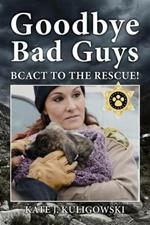 Goodbye Bad Guys: BCACT to the Rescue!