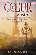 Le Coeur et l'Invisible: Souvenirs et Reflexions personnelles