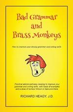 Bad Grammar and Brass Monkeys: How to Improve Your Bloody Grammar and Writing Skills