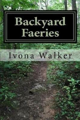 Backyard Faeries - Ivona P Walker - cover