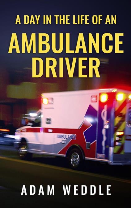 A Day In The Life Of An Ambulance Driver