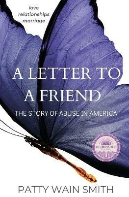 A Letter to a Friend: The Story of Abuse in America - Patty Wain Smith - cover