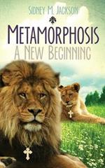 Metamorphosis: A New Beginning: I Will Always Love You