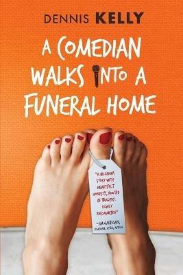 A Comedian Walks Into A Funeral Home - Dennis Kelly - cover