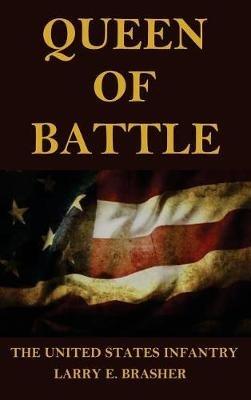 Queen of Battle: The United States Infantry - Larry E Brasher - cover
