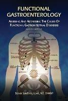 Functional Gastroenterology: Assessing and Addressing the Causes of Functional Gastrointestinal Disorders