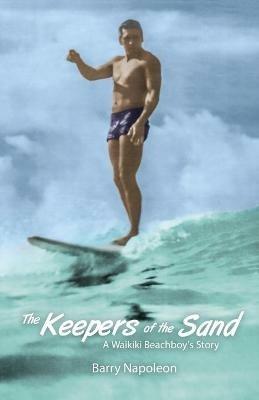 The Keepers of the Sand: A Waikiki Beachboy's Story - Barry Napoleon - cover