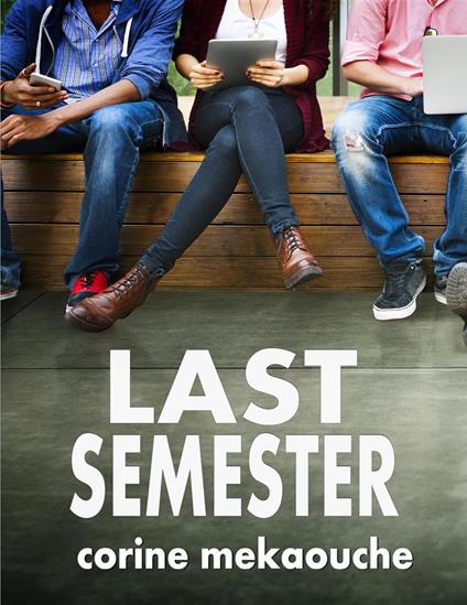 Last Semester - Corine Mekaouche - ebook