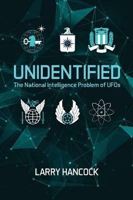 Unidentified: The National Intelligence Problem of UFOs - Larry Hancock - cover