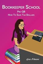 Bookkeeper School: Pre-QB, How To Save Tax Dollars