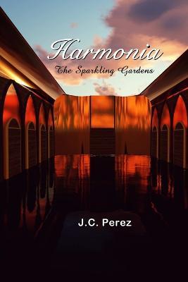 Harmonia - The Sparkling Gardens - J C Perez - cover
