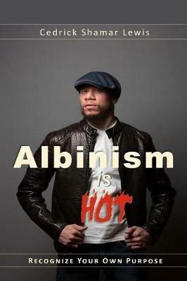 Albinism is Hot! - Cedrick Shamar Lewis - cover
