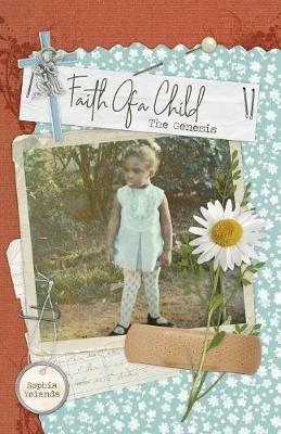Faith Of A Child: The Genesis - Sophia Yolanda - cover