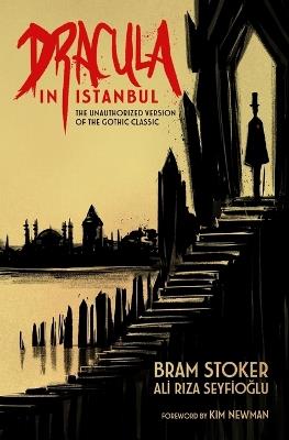 Dracula in Istanbul: The Unauthorized Version of the Gothic Classic - Bram Stoker,Ali Riza Seyfioglu - cover
