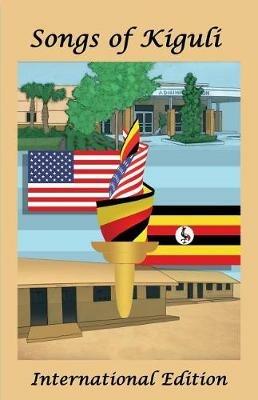 Songs of Kiguli: International Edition - Kiguli Army Primary School,Robinswood Middle School - cover