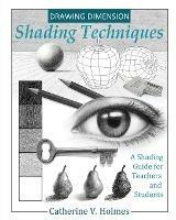Drawing Dimensions: A Shading Guide for Teachers and Students - Holmes V Catherine - cover