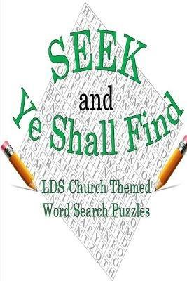 Seek & Ye Shall Find: LDS Church Themed Word Search Puzzles - Joseph Bunch - cover