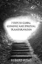 7 Steps to Global Economic and Spiritual Transformation