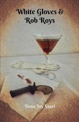 White Gloves & Rob Roys - Ilona Joy Saari - cover