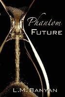 Phantom Future - L M Banyan - cover