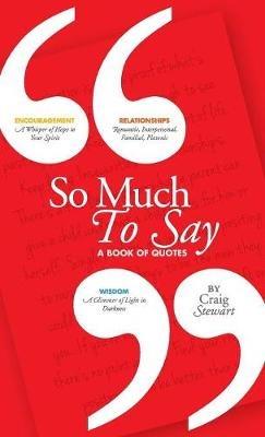 So Much To Say, a Book of Quotes - Craig Stewart - cover