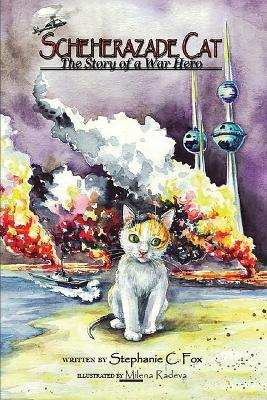 Scheherazade Cat - The Story of a War Hero - Stephanie C Fox - cover