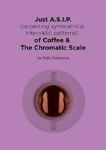 Just A.S.I.P. (accenting symmetrical intervallic patterns) of Coffee & The Chromatic Scale