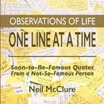 Observations of Life One Line at a Time: Soon-to-be-Famous Quotes from a Not-So-Famous Person