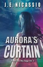 Aurora's Curtain: From the Sky Trilogy Vol. 3