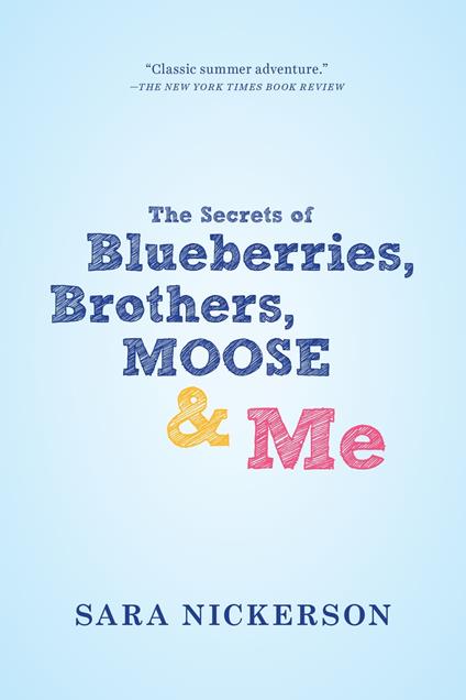 The Secrets of Blueberries, Brothers, Moose & Me - Sara Nickerson - ebook