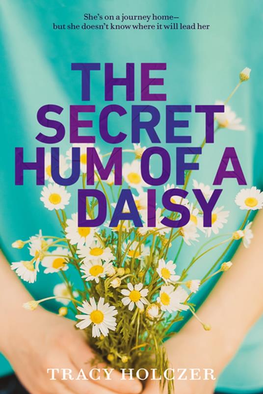 The Secret Hum of a Daisy - Tracy Holczer - ebook