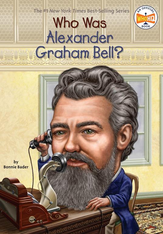 Who Was Alexander Graham Bell? - Bonnie Bader,Who HQ,David Groff - ebook
