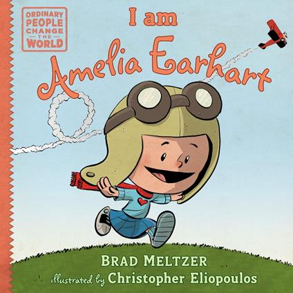 I am Amelia Earhart - Brad Meltzer,Christopher Eliopoulos - ebook