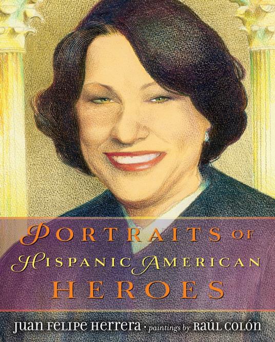 Portraits of Hispanic American Heroes - Juan Felipe Herrera,Raul Colón - ebook