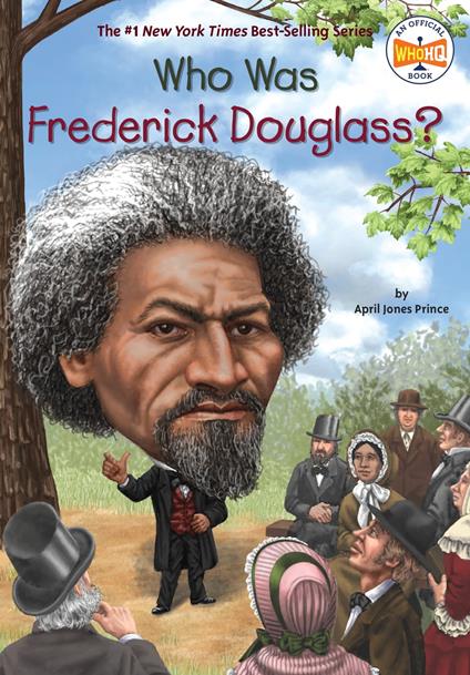 Who Was Frederick Douglass? - Who HQ,April Jones Prince,Robert Squier - ebook