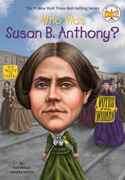 Who Was Susan B. Anthony? - Meg Belviso,Who HQ,Pam Pollack,Mike Lacey - ebook