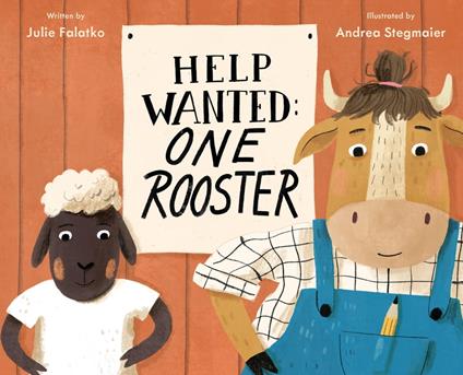 Help Wanted: One Rooster - Julie Falatko,Andrea Stegmaier - ebook