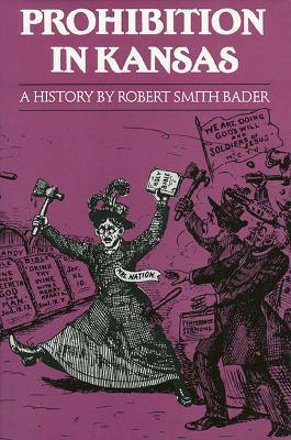 Prohibition in Kansas: A History - Robert Smith Bader - cover