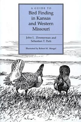 A Guide to Bird Finding in Kansas and Western Missouri - J.I. Zimmerman,S.T. Patti,Robert Morrow Mengel - cover