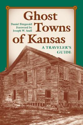 Ghost Towns of Kansas: A Traveller's Guide - Daniel Fitzgerald - cover