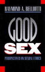 Good Sex: Perspectives on Sexual Ethics