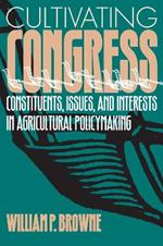 Cultivating Congress: Constituents, Issues and Interests in Agricultural Policymaking