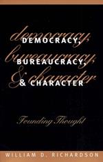 Democracy, Bureaucracy and Character: Founding Thought