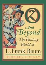 Oz and Beyond: Fantasy World of L.Frank Baum