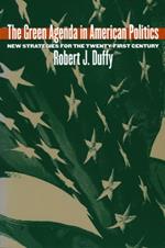 The Green Agenda in American Politics: New Strategies for the Twenty-First Century