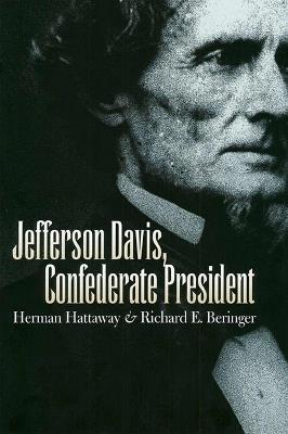 Jefferson Davis, Confederate President - Herman Hattaway,Richard E. Beringer - cover