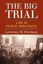 The Big Trial: Law As Public Spectacle