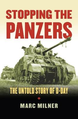 Stopping the Panzers: The Untold Story of D-Day - Marc Milner - cover