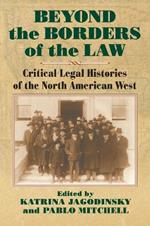 Beyond the Borders of the Law: Critical Legal Histories of the North American West