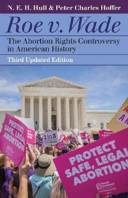 Roe v. Wade: The Abortion Rights Controversy in American History - N. E. H. Hull,Peter Charles Hoffer - cover